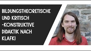 Bildungstheoretische und kritisch konstruktive Didaktik nach Klafki  Überblick [upl. by Yenobe897]