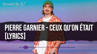 Pierre Garnier  Ceux quon était Lyrics [upl. by Naraj]