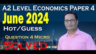 Solution of Q4 Microeconomics guess paper 4 June 2024 a level Economics 970 [upl. by Siffre]