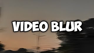 VIDEO BLUR [upl. by Judd]