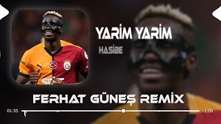 Yarim Yarim Osimhen  Hasibe  Ferhat Güneş Remix [upl. by Eiralc457]