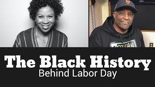 Labor Day Black History Lesson Why Do We Celebrate this Holiday Dr Greg Carr amp Karen Hunter [upl. by Schumer]