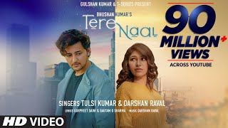 Tere Naal Video Song  Tulsi Kumar Darshan Raval  Gurpreet Saini Gautam G Sharma  Bhushan Kumar [upl. by Jessey]