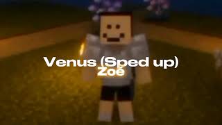 ✦  Venus — Zoé 〔 Sped up 〕 [upl. by Yticilef503]