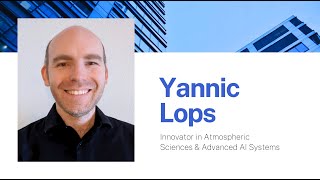 Yannic Lops – Innovator in Atmospheric Sciences amp Advanced AI Systems [upl. by Kostival251]