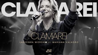 Clamarei  Lagoinha Worship ft Mariana Valadão [upl. by Kaleb]