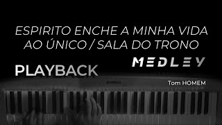 MEDLEY  Espírito Enche a Minha Vida Ao Único  Sala do Trono  PLAYBACK TOM HOMEM [upl. by Nahtannoj]