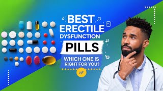 Best Erectile Dysfunction Pills Which One is Right for You [upl. by Aniri634]