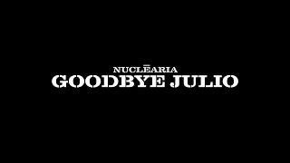 Nuclēaria  Goodbye Julio Official Music Video [upl. by Pedaias]