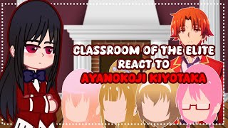 Classroom of the Elite react to Ayanokoji Kiyotaka  GACHA REACT [upl. by Estey]