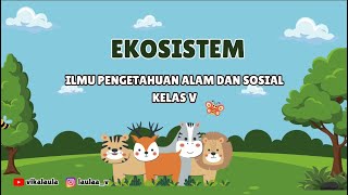 EKOSISTEM KELAS V SD  VIDEO PEMBELAJARAN [upl. by Africa357]