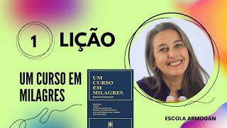 Lição 1  Um Curso em Milagres [upl. by Aldous]