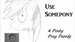 Use Somepony [upl. by Gardel]