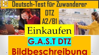 GAST  DTZ  A2B1  Bildbeschreibung  Einkaufen dtz Bildbeschreibung b1 gast dtzb1 [upl. by Brote]