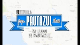 PAUTAZUL  YA LLEGO EL PAUTAZUL [upl. by Seyler515]