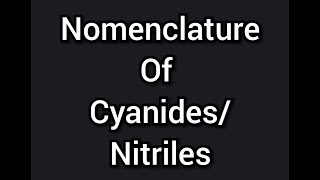 Nomenclature Of CyanidesNitriles [upl. by Liba579]