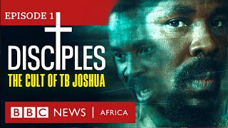 DISCIPLES The Cult of TB Joshua Ep 1  Miracle Maker  BBC Africa Eye documentary [upl. by Eelirol]