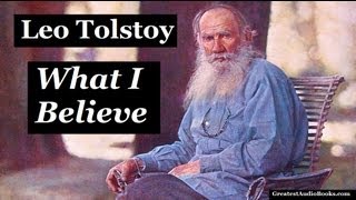 🙏 WHAT I BELIEVE by Leo Tolstoy  FULL AudioBook 🎧📖  Greatest🌟AudioBooks V1 [upl. by Chapman370]