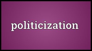 Politicization Meaning [upl. by Ulah]