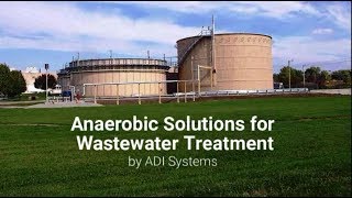 Anaerobic Solutions for Wastewater Treatment by ADI Systems [upl. by Cynthea]