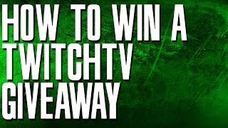 How to Win a TwitchTV Giveaway [upl. by Mccutcheon747]