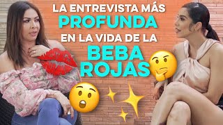 LA ENTREVISTA MÁS PROFUNDA EN LA VIDA DE LA BEBA ROJAS [upl. by Ahsiadal874]