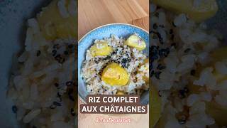 RIZ COMPLET AUX CHÂTAIGNES🌰  Recette Japonaise Végétale [upl. by Derte65]