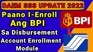 Paano ienroll Ang BPI Sa SSS Disbursement Account Enrollment Module 2022 [upl. by Rickert]