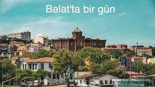 İstanbulun küllerinden doğan tarihi semti BALAT [upl. by Kcirdnekel]