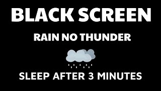 Rain No Thunder BLACK SCREEN  help you relax and sleep well [upl. by Aneen]