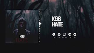 K96  Hate [upl. by Agnot824]