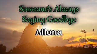 SOMEONE’S ALWAYS SAYING GOODBYE  ALLONA karaoke coversong [upl. by Mellisent463]