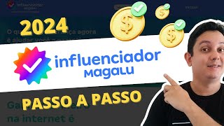 Influenciador Magalu como funciona Passo a Passo 2024  Renda Extra em Casa 🚨 [upl. by Ahsinik53]