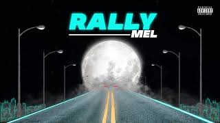 Mel  Rally Official Audio [upl. by Smoht925]