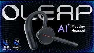 Oleap Archer Meeting Headset Record Transcribe Summarize Crowdfunding Kickstarter Indiegogo [upl. by Suiddaht]