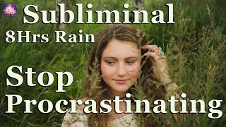 Motivation To Stop Procrastination Be Happy Motivated amp Confident Subliminal Rain 8 Hrs 432 Hz [upl. by Dworman838]