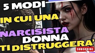 5 MODI IN CUI UNA NARCISISTA DONNA TI DISTRUGGERA [upl. by Derr15]