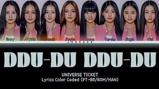 《UNIVERSE TICKET》DDUDU DDUDU by BLACKPINK  Lyrics Color Coded PTBRROMHAN [upl. by Laurene94]