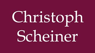 How to Pronounce Christoph Scheiner Correctly in German [upl. by Nongim]