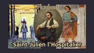 Saint Julien lHospitalier  Flaubert  Livre Audio complet [upl. by Zap]