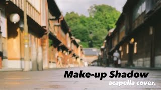 Makeup Shadow  ヨルシカ【アカペラcover】 [upl. by Ravilob]