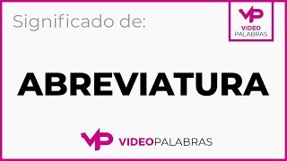 Qué significa ABREVIATURA  Significado de ABREVIATURA  Video Palabras  Diccionario [upl. by Foote]