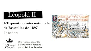 Léopold II  LExposition internationale de 1897  Épisode 9 [upl. by Anilegna843]