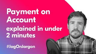 Payment on Account Explained In 2 Minutes  Jog On Jargon [upl. by Santiago]