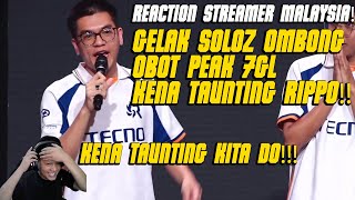 REACTION STREAMER MALAYSIA❗️GELAK SOLOZ OMBONG OBOT PEAK 7GL KENA TAUNTING RIPPO❗️ SRG VS MV [upl. by Poppo488]