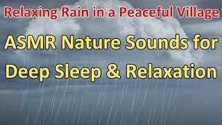 Relaxing Rain in a Peaceful Village  ASMR Nature Sounds for Deep Sleep amp Relaxation asmrsounds [upl. by Ainekahs]