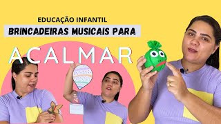 3 BRINCADEIRAS MUSICAIS PARA ACALMAR AS CRIANÃ‡AS PARA SEMANA DE ADAPTAÃ‡ÃƒO [upl. by Prady]