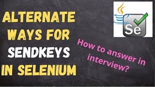 Alternate ways to perform sendkeys in Selenium  Interview Question  QA Automation Talk [upl. by Engelhart]