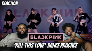 FIRST TIME Reacting to BLACKPINK Kill This Love dance practice [upl. by Oiram]