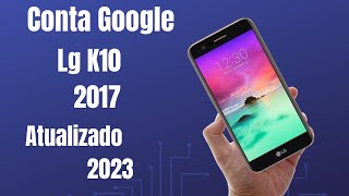 Remover Conta Google Lg K10 2017 Novo LGM250ds LG M250 Atualizado 2023 [upl. by Pelag]